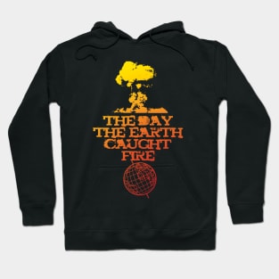 The Day The Earth Caught Fire Hoodie